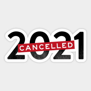 Cancelled 2021 year of pandemic Sticker